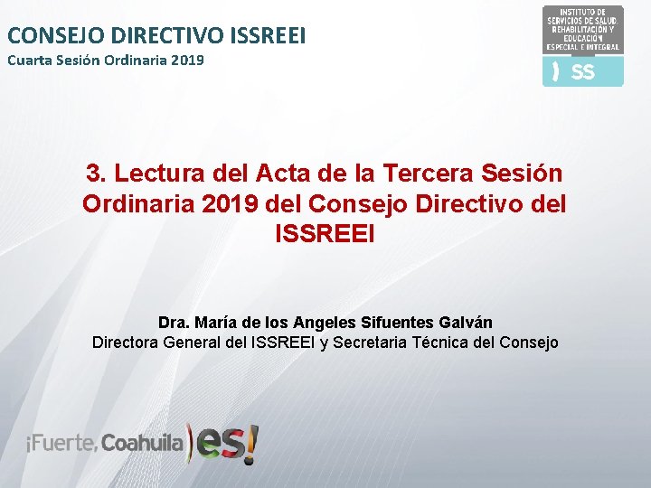 CONSEJO DIRECTIVO ISSREEI Cuarta Sesión Ordinaria 2019 3. Lectura del Acta de la Tercera