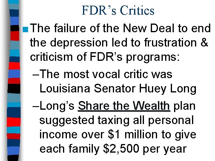 FDR’s Critics ■ The failure of the New Deal to end the depression led