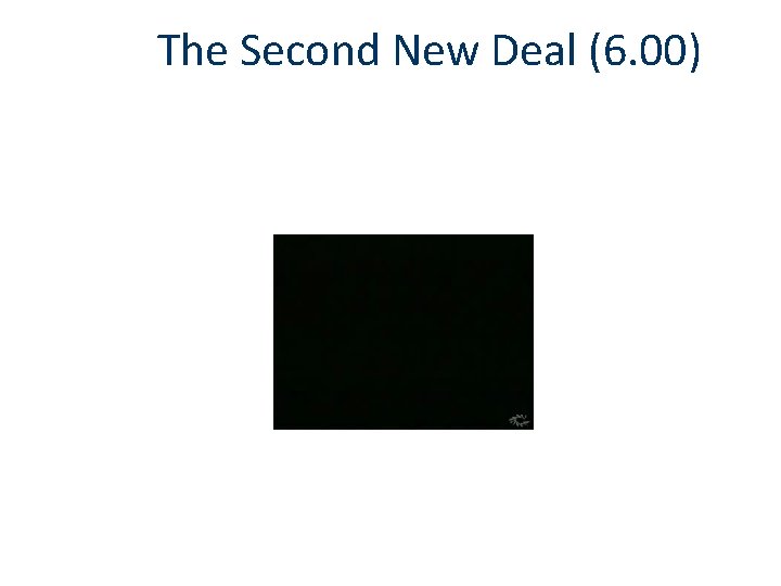 The Second New Deal (6. 00) 