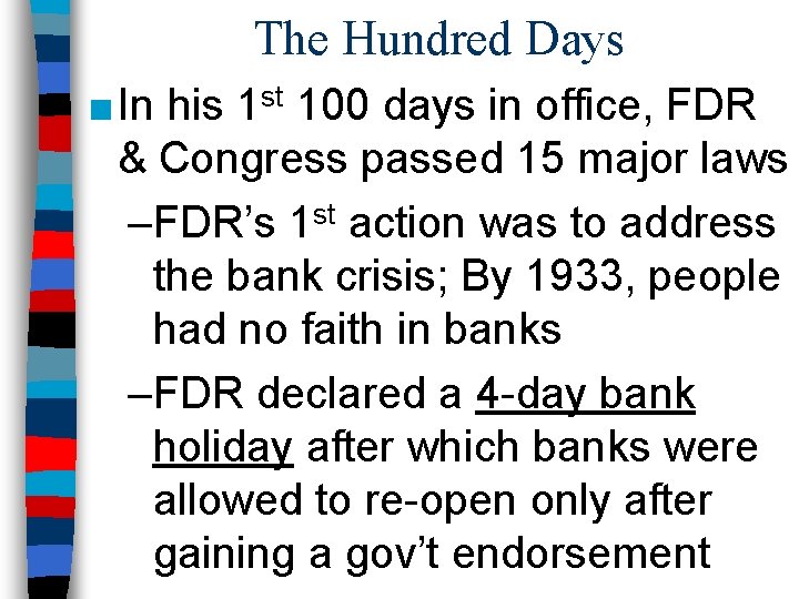 The Hundred Days ■ In his 1 st 100 days in office, FDR &