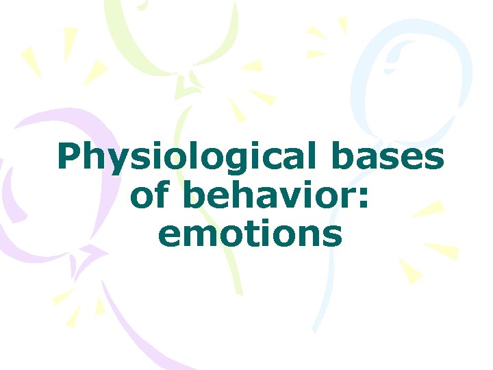 Physiological bases of behavior: emotions 