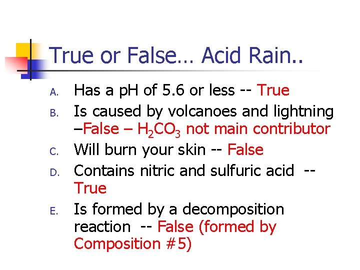 True or False… Acid Rain. . A. B. C. D. E. Has a p.