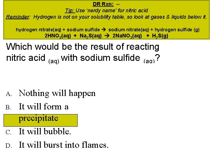 DR Rxn: -Tip: Use ‘nerdy name’ for nitric acid Reminder: Hydrogen is not on