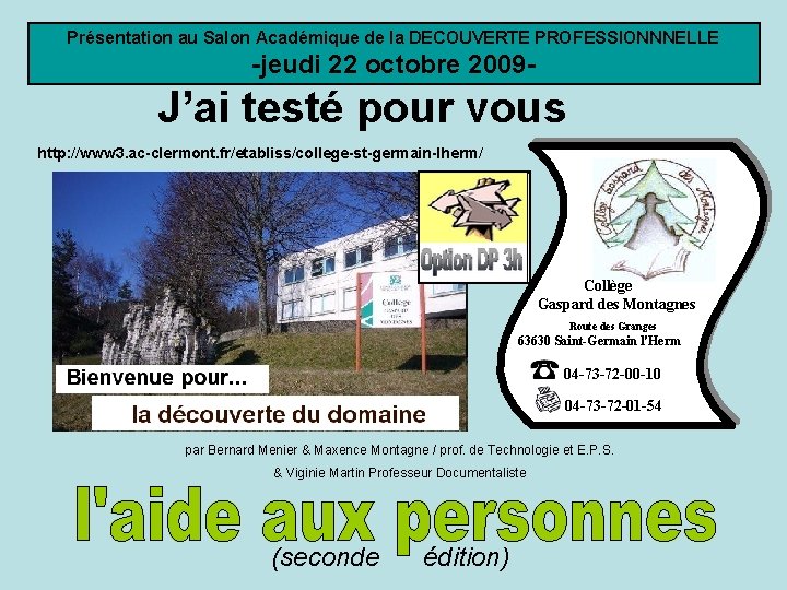 Présentation au Salon Académique de la DECOUVERTE PROFESSIONNNELLE -jeudi 22 octobre 2009 - J’ai