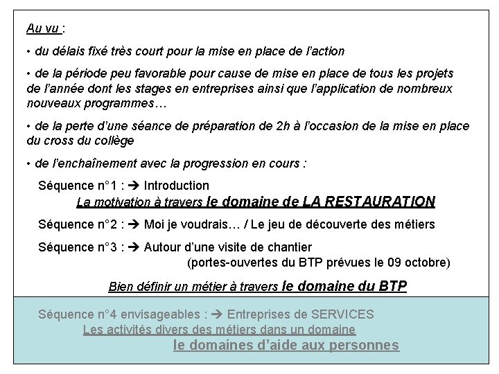 Au vu : • du délais fixé très court pour la mise en place