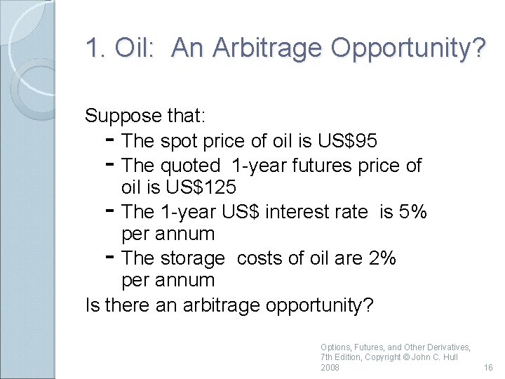 1. Oil: An Arbitrage Opportunity? Suppose that: - The spot price of oil is