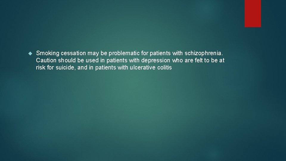  Smoking cessation may be problematic for patients with schizophrenia. Caution should be used