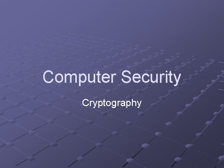Computer Security Cryptography 