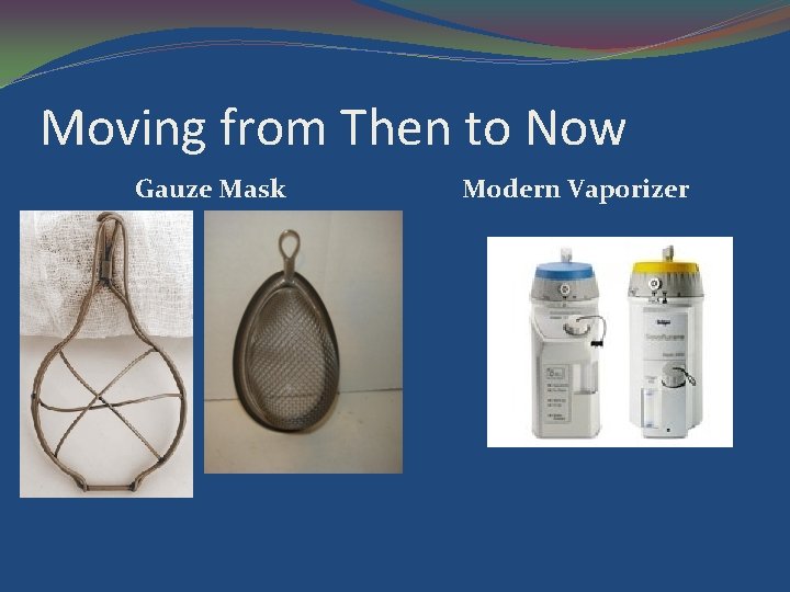 Moving from Then to Now Gauze Mask Modern Vaporizer 