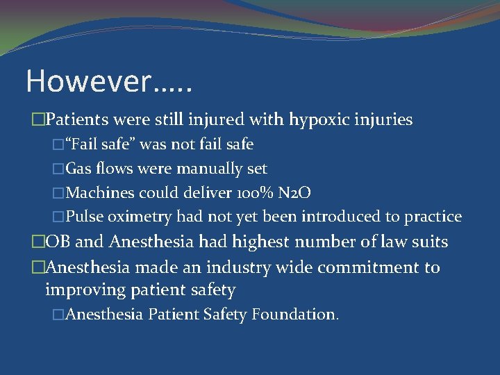 However…. . �Patients were still injured with hypoxic injuries �“Fail safe” was not fail