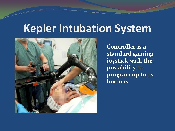 Kepler Intubation System Controller is a standard gaming joystick with the possibility to program