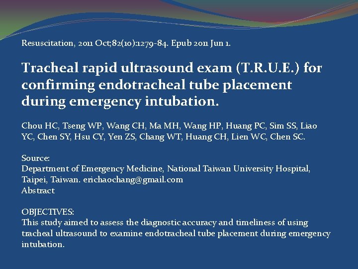 Resuscitation, 2011 Oct; 82(10): 1279 -84. Epub 2011 Jun 1. Tracheal rapid ultrasound exam