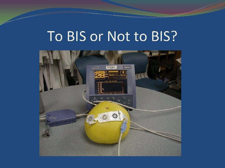 To BIS or Not to BIS? 