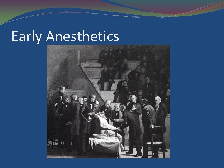 Early Anesthetics 