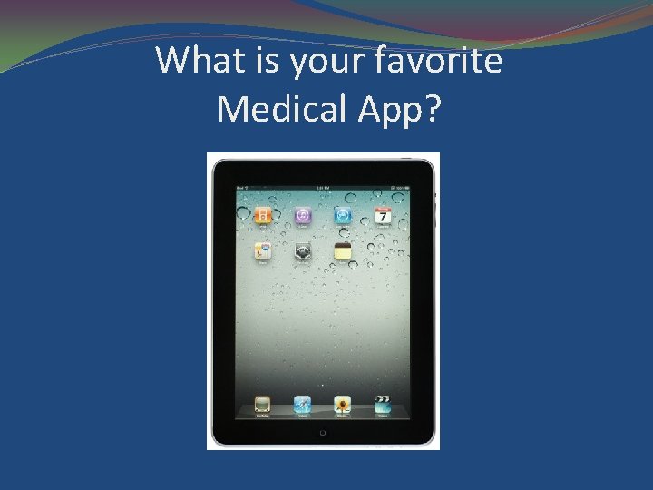 What is your favorite Medical App? 