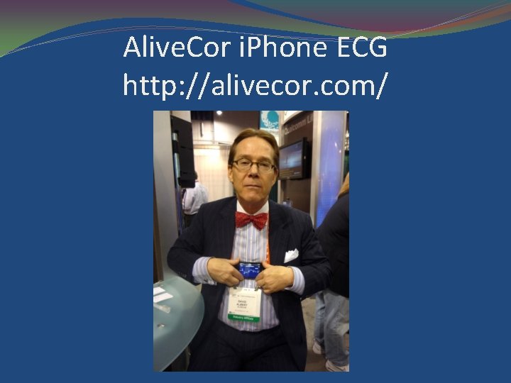 Alive. Cor i. Phone ECG http: //alivecor. com/ 