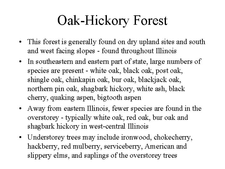 Oak-Hickory Forest • This forest is generally found on dry upland sites and south