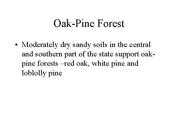 Oak-Pine Forest • Moderately dry sandy soils in the central and southern part of