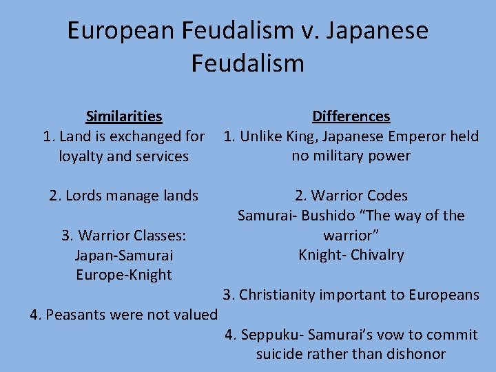European Feudalism v. Japanese Feudalism Similarities 1. Land is exchanged for loyalty and services European Feudalism v. Japanese Feudalism Similarities 1. Land is exchanged for loyalty and services