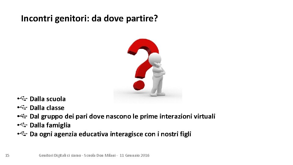 Incontri genitori: da dove partire? Dalla scuola Dalla classe Dal gruppo dei pari dove