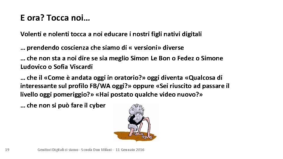 E ora? Tocca noi… Volenti e nolenti tocca a noi educare i nostri figli