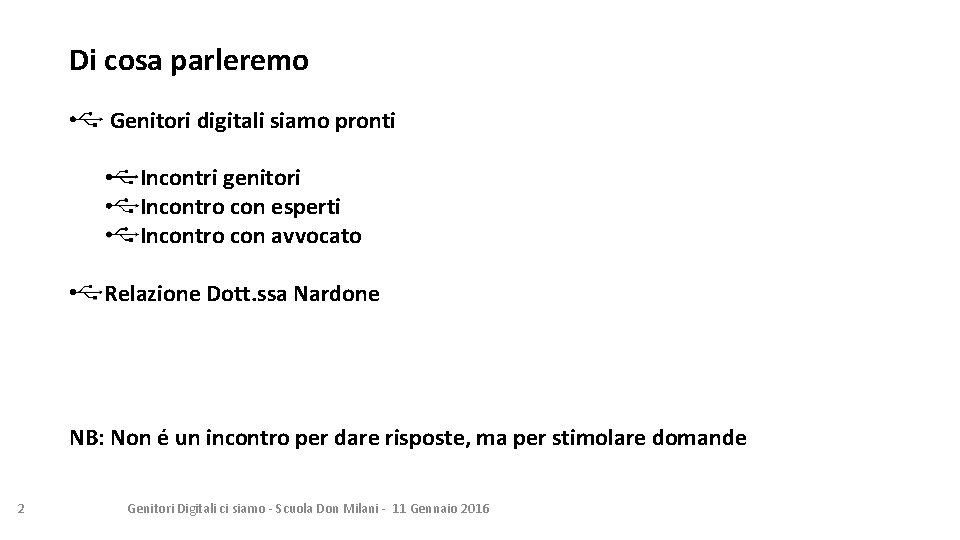 Di cosa parleremo Genitori digitali siamo pronti Incontri genitori Incontro con esperti Incontro con