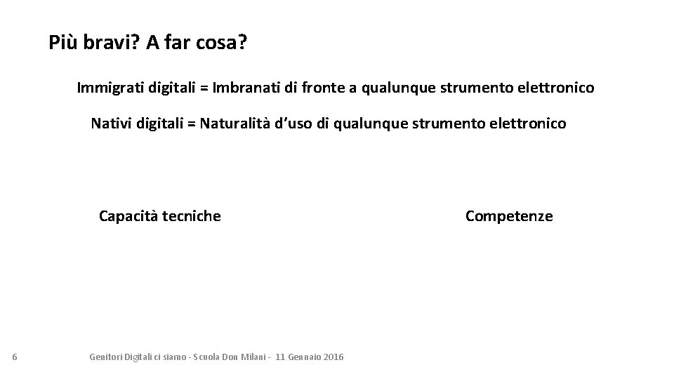 Più bravi? A far cosa? Immigrati digitali = Imbranati di fronte a qualunque strumento