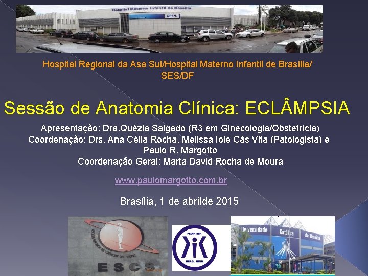 Hospital Regional da Asa Sul/Hospital Materno Infantil de Brasília/ SES/DF Sessão de Anatomia Clínica: