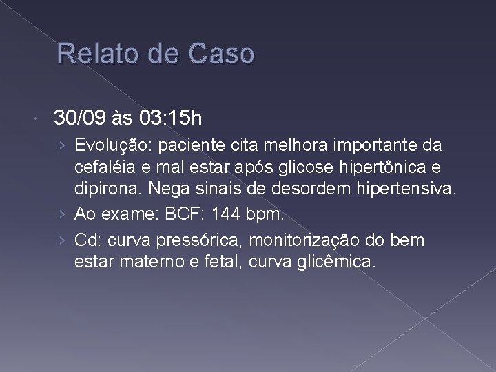 Relato de Caso 30/09 às 03: 15 h › Evolução: paciente cita melhora importante