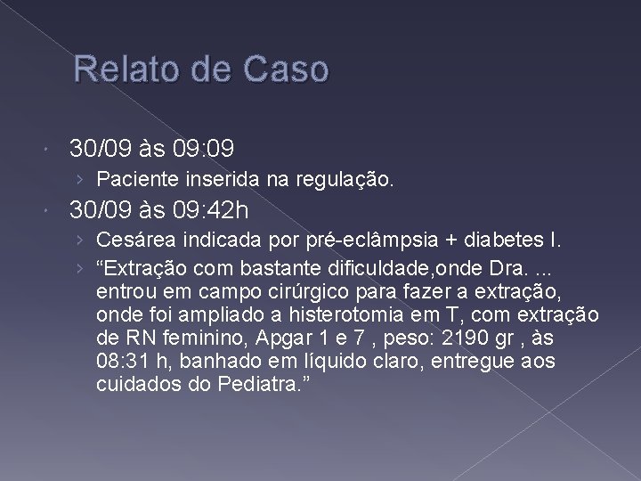 Relato de Caso 30/09 às 09: 09 › Paciente inserida na regulação. 30/09 às