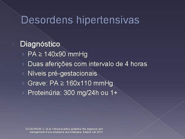 Desordens hipertensivas Diagnóstico › › › PA ≥ 140 x 90 mm. Hg Duas