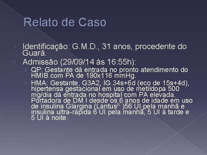 Relato de Caso Identificação: G. M. D. , 31 anos, procedente do Guará. Admissão