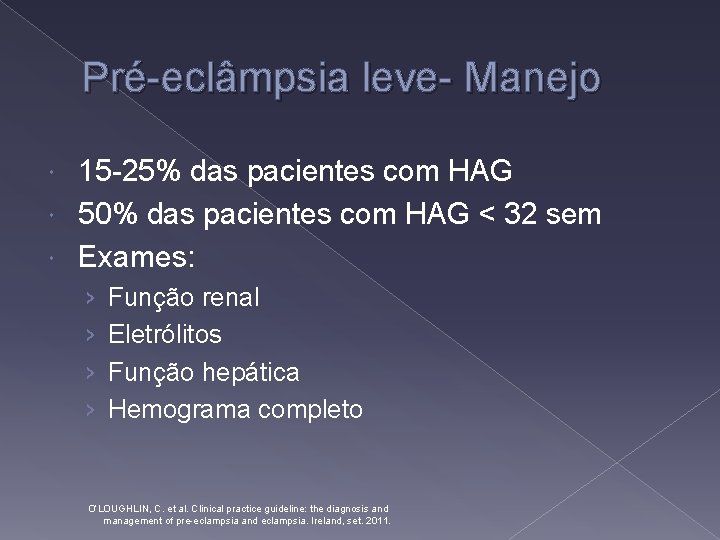 Pré-eclâmpsia leve- Manejo 15 -25% das pacientes com HAG 50% das pacientes com HAG