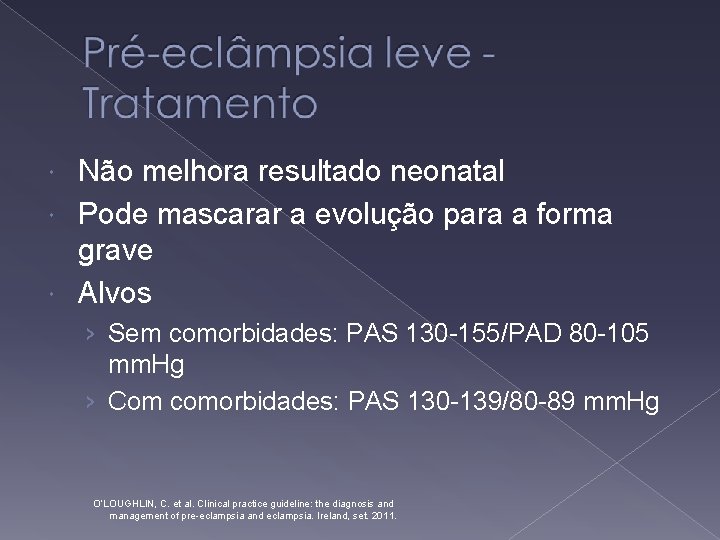 Não melhora resultado neonatal Pode mascarar a evolução para a forma grave Alvos ›