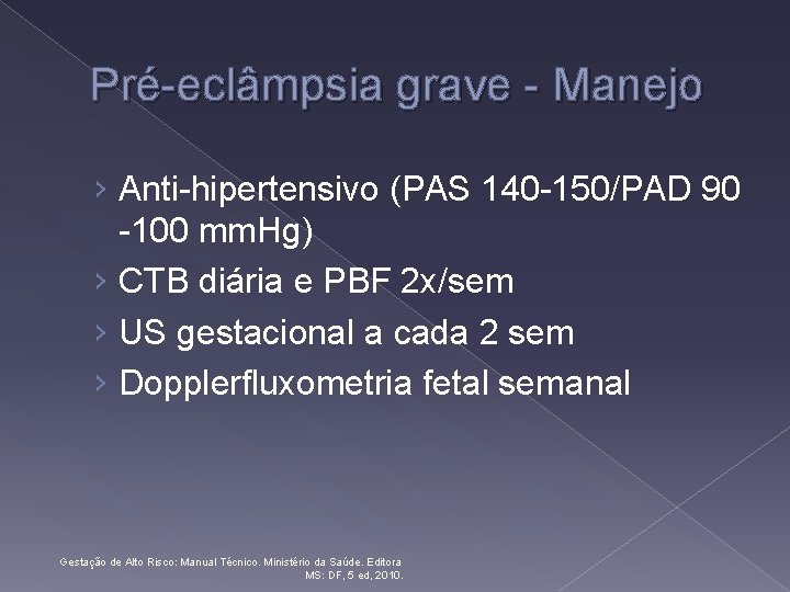 Pré-eclâmpsia grave - Manejo › Anti-hipertensivo (PAS 140 -150/PAD 90 -100 mm. Hg) ›