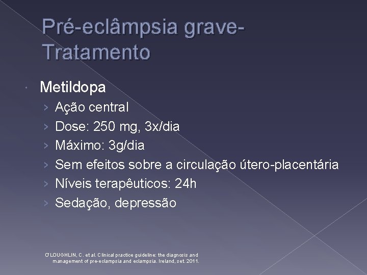 Pré-eclâmpsia grave. Tratamento Metildopa › › › Ação central Dose: 250 mg, 3 x/dia