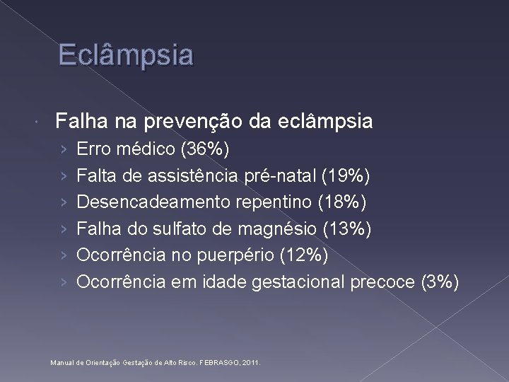 Eclâmpsia Falha na prevenção da eclâmpsia › › › Erro médico (36%) Falta de