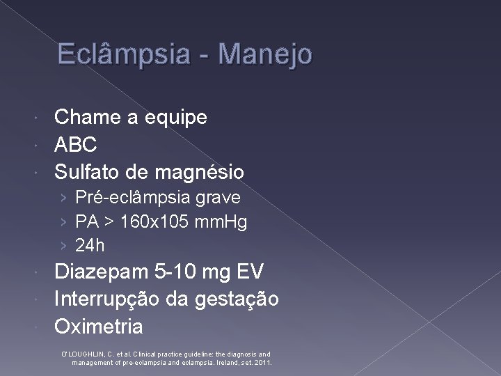 Eclâmpsia - Manejo Chame a equipe ABC Sulfato de magnésio › Pré-eclâmpsia grave ›