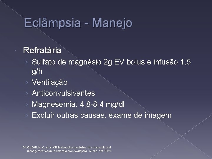 Eclâmpsia - Manejo Refratária › Sulfato de magnésio 2 g EV bolus e infusão