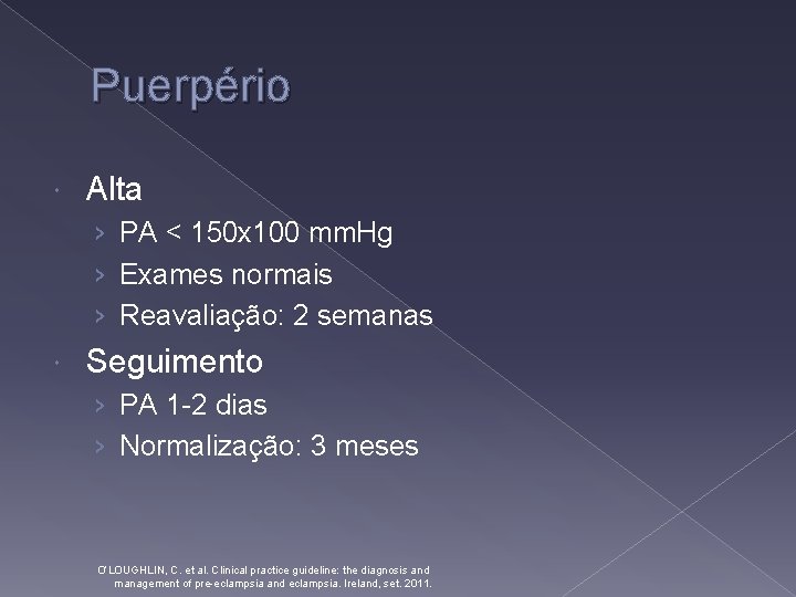 Puerpério Alta › PA < 150 x 100 mm. Hg › Exames normais ›