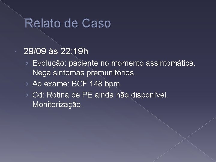 Relato de Caso 29/09 às 22: 19 h › Evolução: paciente no momento assintomática.