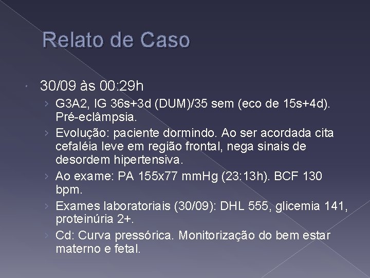 Relato de Caso 30/09 às 00: 29 h › G 3 A 2, IG