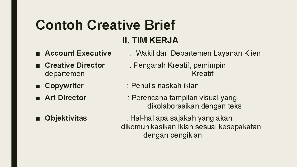 Contoh Creative Brief II. TIM KERJA ■ Account Executive : Wakil dari Departemen Layanan