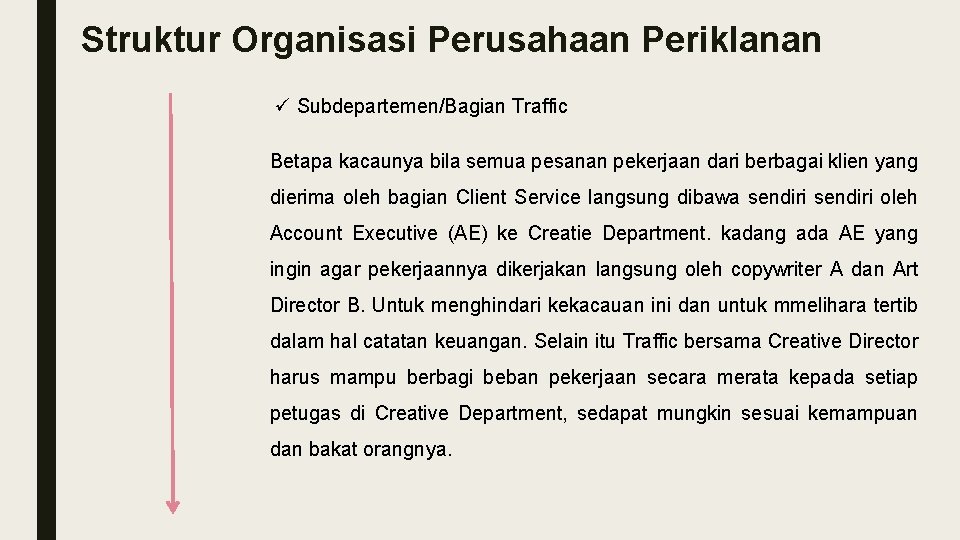 Struktur Organisasi Perusahaan Periklanan ü Subdepartemen/Bagian Traffic Betapa kacaunya bila semua pesanan pekerjaan dari