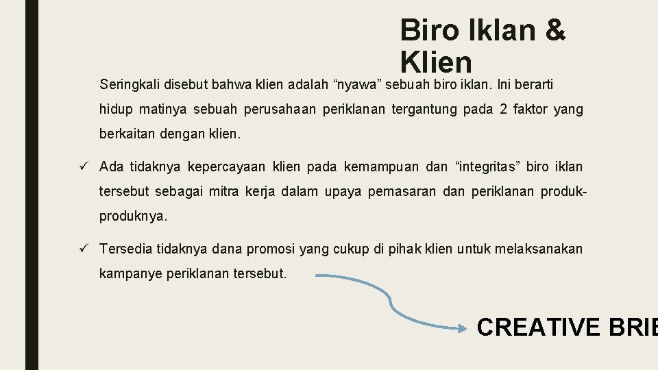 Biro Iklan & Klien Seringkali disebut bahwa klien adalah “nyawa” sebuah biro iklan. Ini