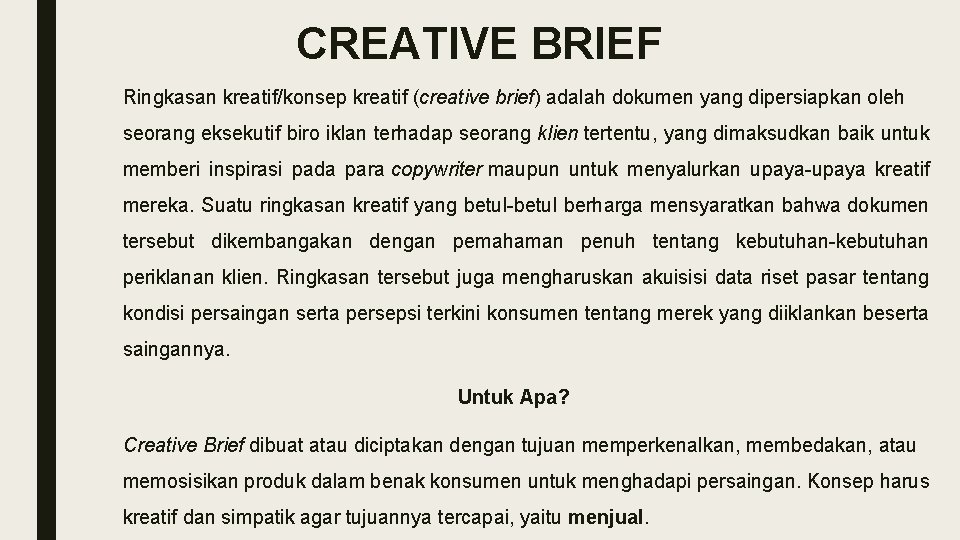 CREATIVE BRIEF Ringkasan kreatif/konsep kreatif (creative brief) adalah dokumen yang dipersiapkan oleh seorang eksekutif