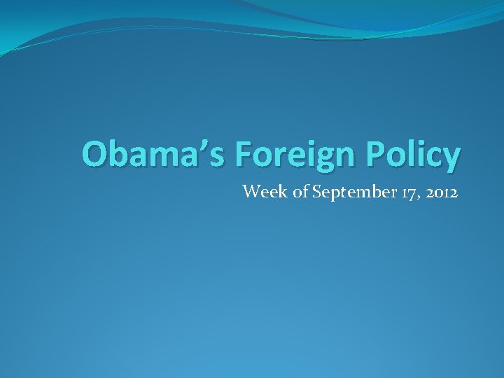 Obama’s Foreign Policy Week of September 17, 2012 