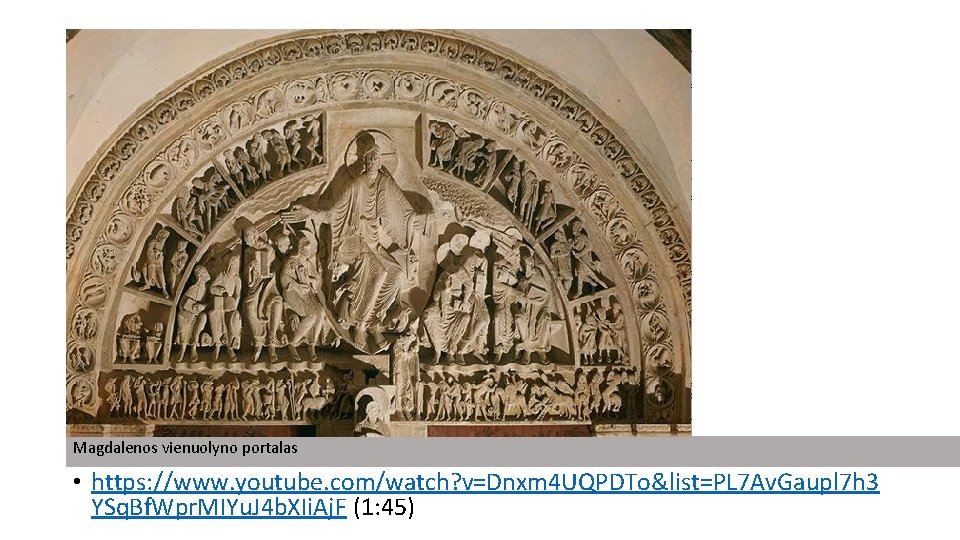 Magdalenos vienuolyno portalas • https: //www. youtube. com/watch? v=Dnxm 4 UQPDTo&list=PL 7 Av. Gaupl