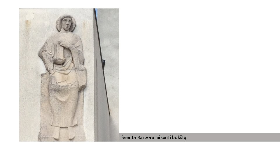 Šventa Barbora laikanti bokštą. 