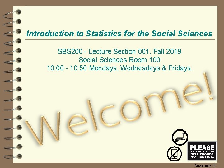 Introduction to Statistics for the Social Sciences SBS 200 - Lecture Section 001, Fall